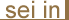 Sei in...